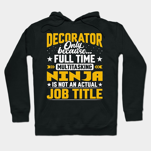 Decorator Job Title - Funny Designer Artist Painter Hoodie by Pizzan